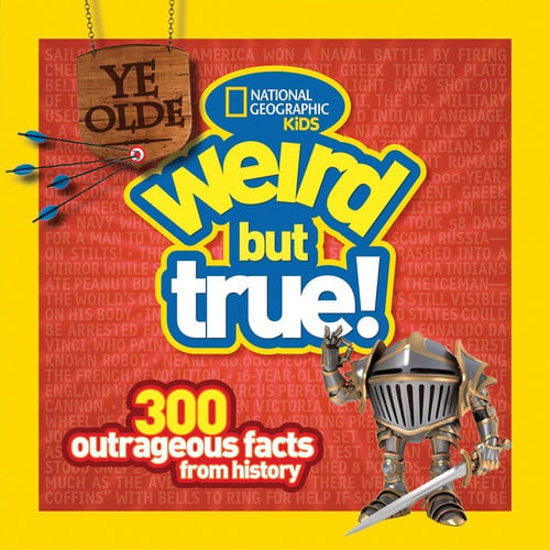 Ye Olde Weird But True (Special Sales Edition) 300 Outrageous Facts from History
