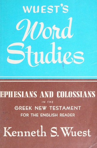 Ephesians and Colossians in the Greek New Testament for the English Reader (Wuest's Word Studies)