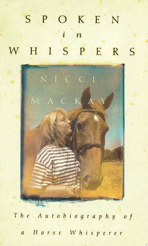 Spoken in Whispers: The Autobiography of a Horse Whisperer
