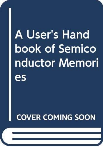 A User's Handbook of Semiconductor Memories