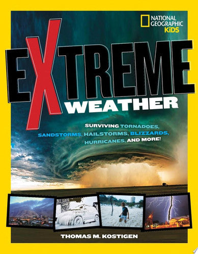 Extreme Weather Surviving Tornadoes, Sandstorms, Hailstorms, Blizzards, Hurricanes, and More!