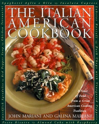 Italian American Cookbook: A Feast of Food from a Great American Cooking Tradition