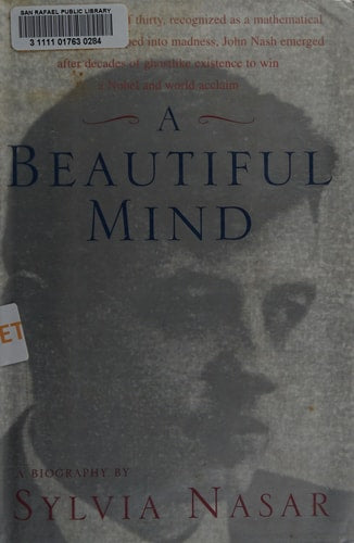 A Beautiful Mind: A Biography of John Forbes Nash, Jr., Winner of the Nobel Prize in Economics, 1994