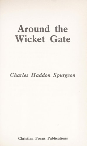 Around the Wicket Gate: Help for those who only know About Christ (Spurgeon Collection)