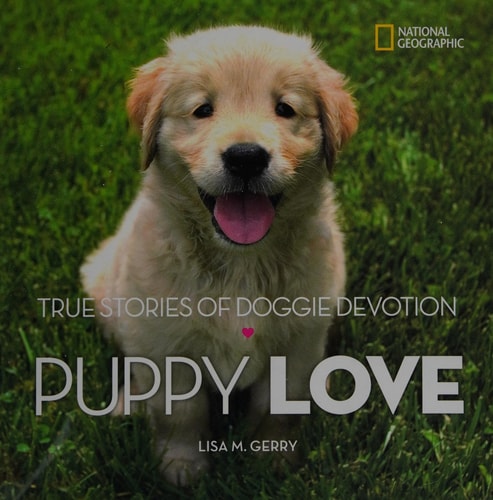 Puppy Love: True Stories of Doggie Devotion