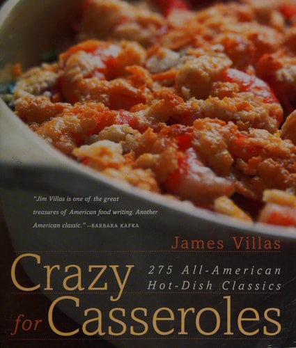 Crazy for Casseroles: 275 All-American Hot-Dish Classics