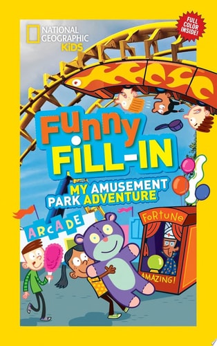 National Geographic Kids Funny Fill-in: My Amusement Park Adventure (NG Kids Funny Fill In)