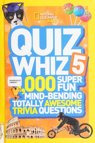 National Geographic Kids Quiz Whiz 5: 1,000 Super Fun Mind-bending Totally Awesome Trivia Questions