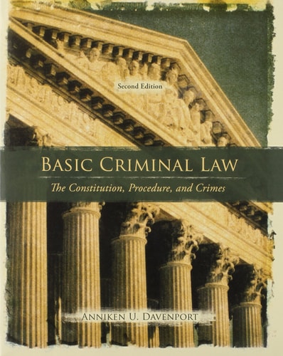 Basic Criminal Law: The Constitution, Procedure, and Crimes (2nd Edition)