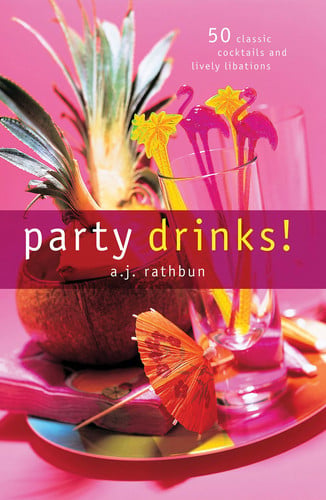 Party Drinks!: 50 Classic Cocktails and Lively Libations (50 Series)