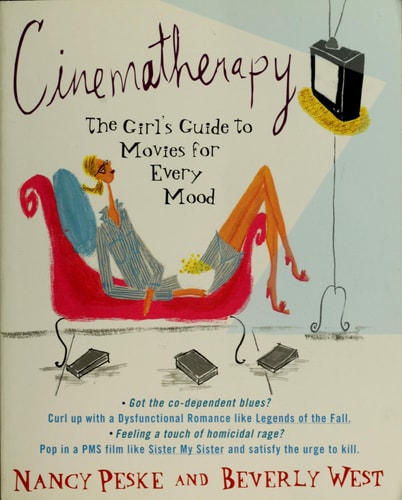 Cinematherapy: The Girl's Guide to Movies for Every Mood