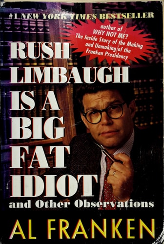 Rush Limbaugh Is a Big Fat Idiot: And Other Observations