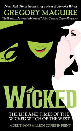 Wicked The Life and Times of the Wicked Witch of the West