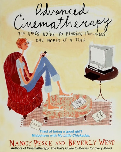 Advanced Cinematherapy: The Girl's Guide to Finding Happiness One Movie at a Time