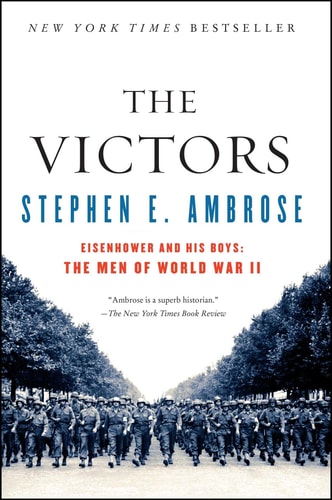 The Victors Eisenhower and His Boys: The Men of World War II