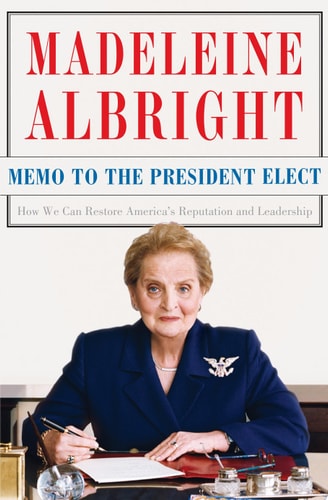 Memo to the President Elect: How We Can Restore America's Reputation and Leadership