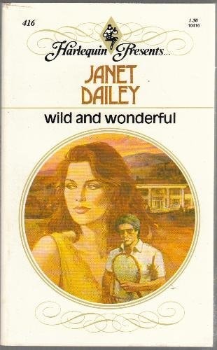 Wild and Wonderful : Harlequin Presents # 416 (Harlequin Presents, 416)