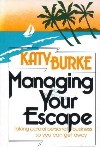 Managing Your Escape: Taking Care of Personal Business So You Can Sail Away