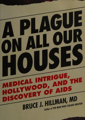 A Plague on All Our Houses: Medical Intrigue, Hollywood, and the Discovery of AIDS