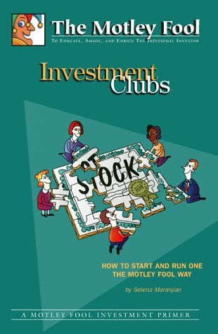 Investment Clubs: How to Start and Run One the Motley Fool Way