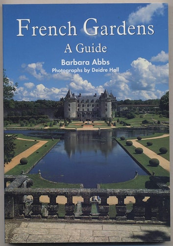 French Gardens: A Guide (Gardeners Travel Series)