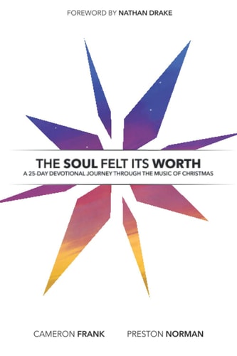 The Soul Felt Its Worth: A 25-Day Devotional Journey Through the Music of Christmas (The Trinity Project)