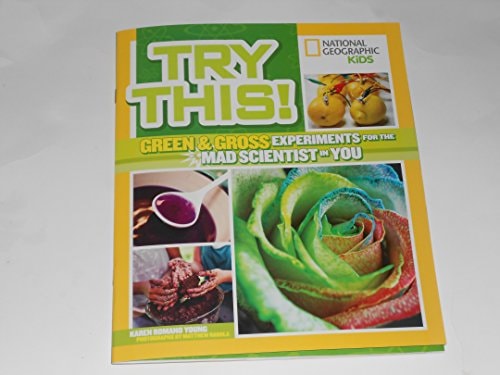 National Geographic Kids Try This! Green & Gross Experiments for the Mad Scientist in You