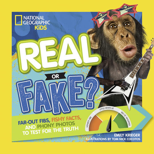 Real Or Fake? Far-Out Fibs, Fishy Facts, and Phony Photos to Test for the Truth