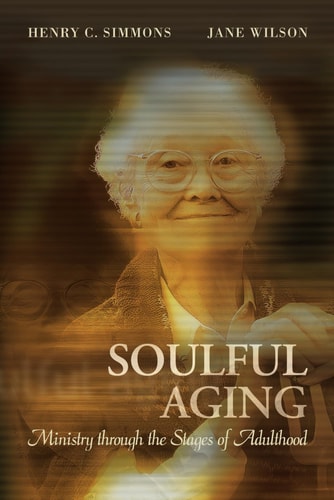 Soulful Aging: Ministry through the Stages of Adulthood