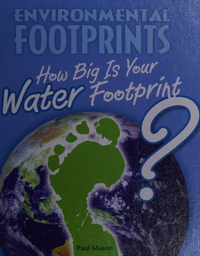How Big Is Your Water Footprint? (Environmental Footprints)