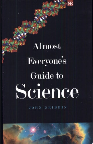 Almost Everyone's Guide to Science: The Universe, Life and Everything (Yale Nota Bene)