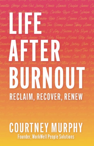 Life After Burnout: Reclaim, Recover, Renew