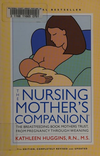 The Nursing Mother's Companion - 7th Edition: The Breastfeeding Book Mothers Trust, from Pregnancy through Weaning