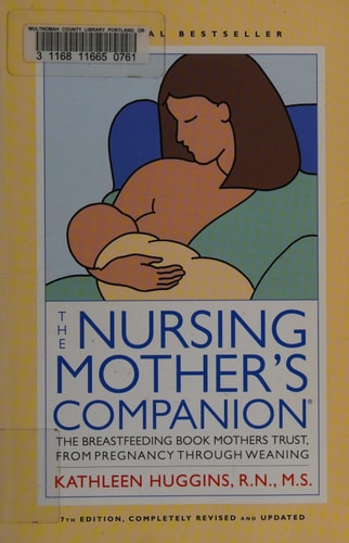 The Nursing Mother's Companion - 7th Edition: The Breastfeeding Book Mothers Trust, from Pregnancy through Weaning