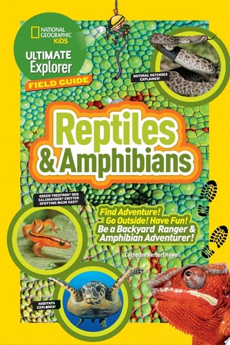 Ultimate Explorer Field Guide: Reptiles and Amphibians Find Adventure! Go Outside! Have Fun! Be a Backyard Ranger and Amphibian Adventurer