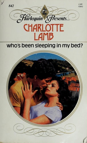Who's Been Sleeping In My Bed? (Harlequin Presents, No 842)