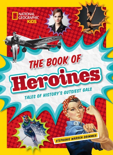 The Book of Heroines Tales of History's Gutsiest Gals