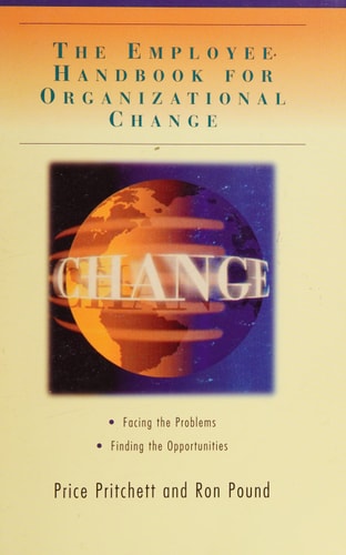 The Employee Handbook for Organizational Change:  Facing the Problems, Finding the Opportunities