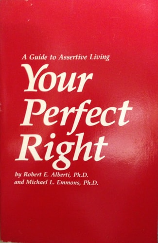 Your Perfect Right: A Guide to Assertive Living
