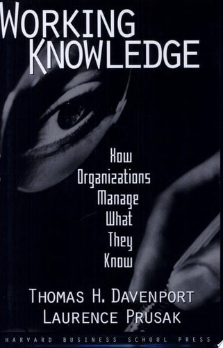 Working Knowledge: How Organizations Manage What They Know