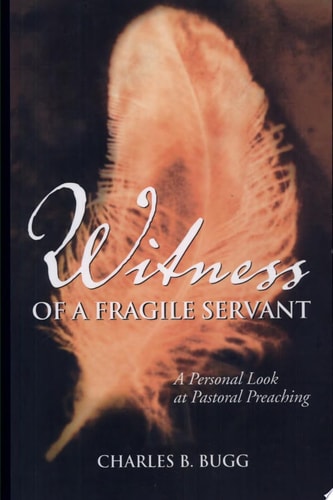 Witness of a Fragile Servant: A Personal Look at Pastoral Preaching