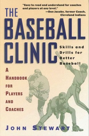 The Baseball Clinic: Skills and Drills for Better Baseball--A Handbook for Players and Coaches