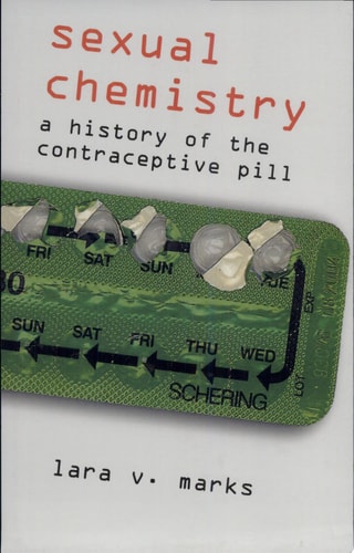 Sexual Chemistry: A History of the Contraceptive Pill