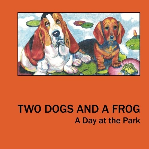 TWO DOGS AND A FROG: A Day at the Park