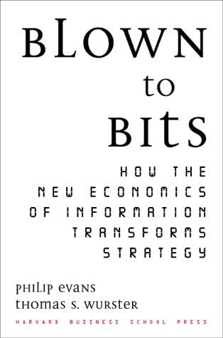 Blown to Bits: How the New Economics of Information Transforms Strategy