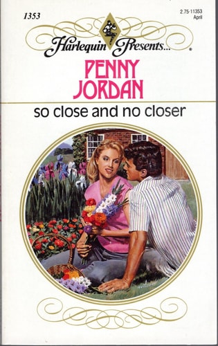 So Close and No Closer (Harlequin Presents, No 1353)