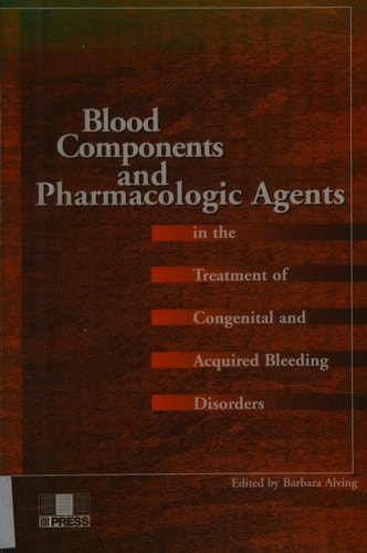 Blood Components and Pharmacologic Agents in the Treatment of Congenital and Acquired Bleeding Disorders