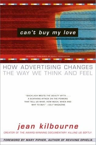 Can't Buy My Love: How Advertising Changes the Way We Think and Feel