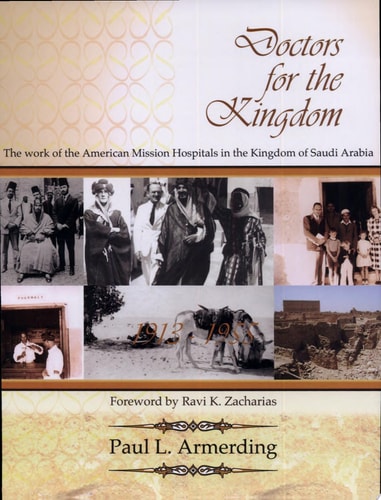 Doctors for the Kingdom: The Work of the American Mission Hospitals in the Kingdom of Saudi Arabia (Historical Series of the Reformed Church in ... of the Reformed Church in America (HSRCA))