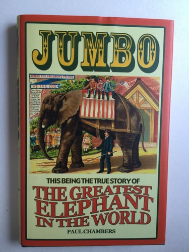Jumbo The Greatest Elephant in the World